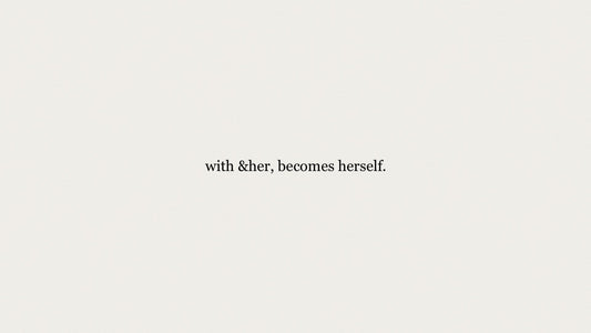 with &her, becomes herself.